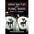 Great Battles of the Punic Wars: Rome versus Carthage