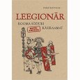 Legionary: The Roman Soldier's (Unofficial) Manual 